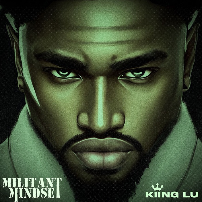 Executive Producer, Kiing Lu births a movement with his debut music project – Militant Mindset