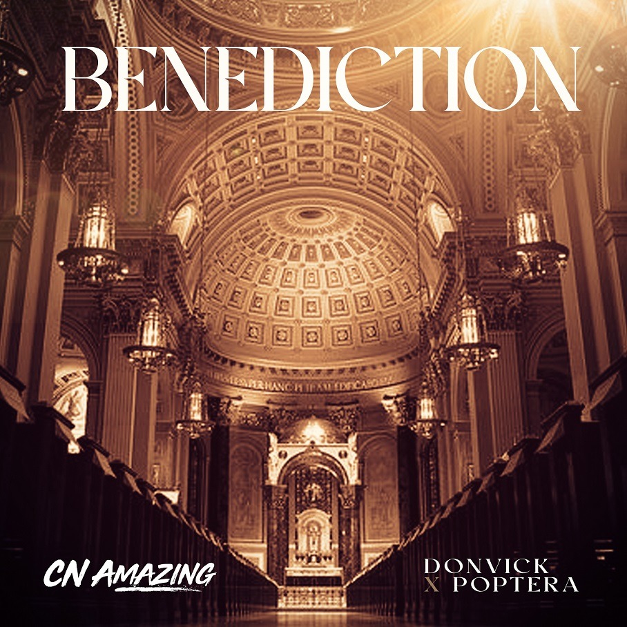 CN Amazing – Benediction ft. Donvick & Poptera